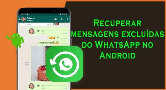 recuperar mensagens excluídas do WhatsApp no Android