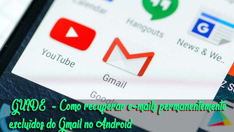 [GUIDE] - Como recuperar e-mails permanentemente excluídos do Gmail no Android