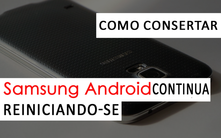 5 maneiras de corrigir telefones Android da Samsung continuam se reiniciando