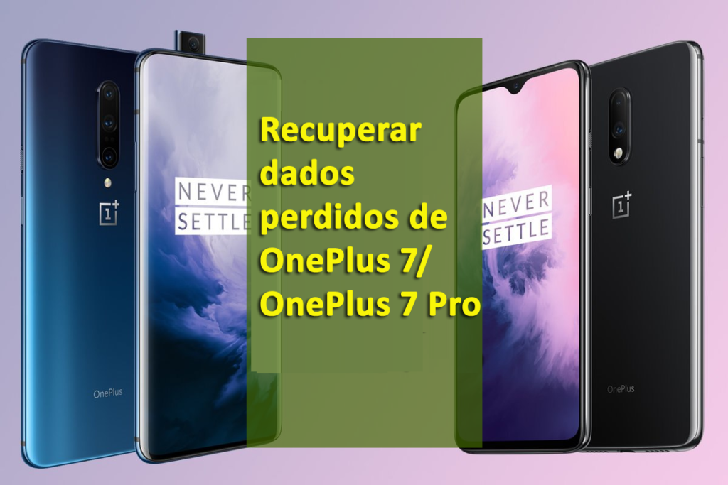 Maneiras rápidas e eficazes para recuperar dados perdidos de OnePlus 7/7 Pro