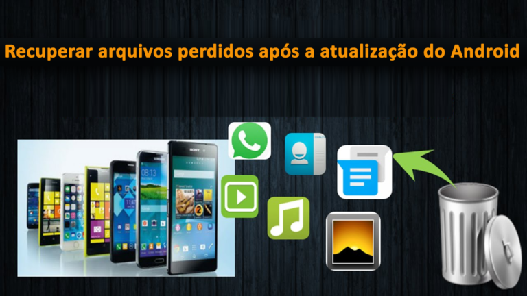 4 e Quick Métodos fáceis para recuperar arquivos perdidos após a atualização do Android