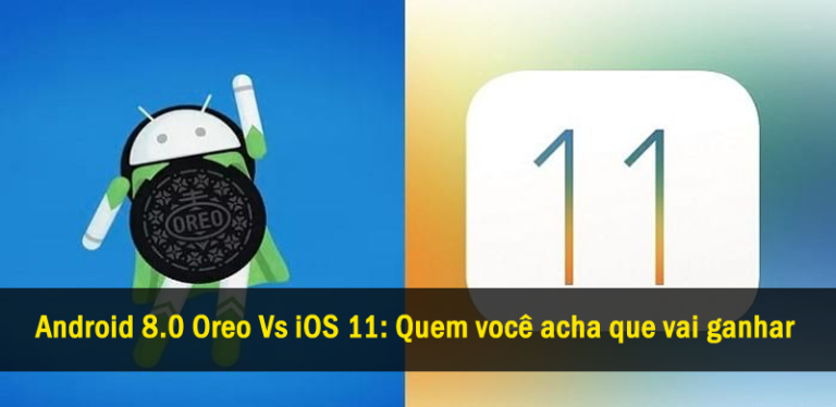 Android 8.0 Oreo Vs iOS 11: Quem você acha que vai ganhar