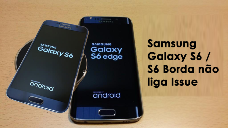 Samsung Galaxy S6 / S6 Edge não liga Issue