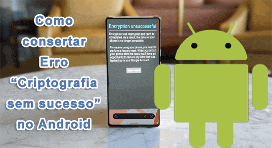 Erro “Criptografia sem sucesso” no Android