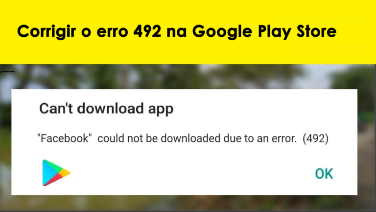 corrigir o erro 492 na Google Play Store