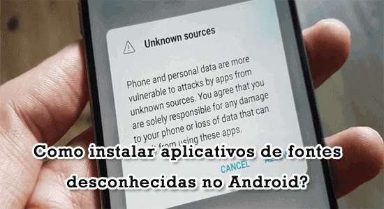 Como instalar aplicativos de fontes desconhecidas no Android?