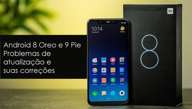 Android 8 Oreo e 9 Pie Problemas de atualização