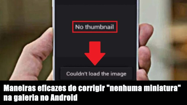 corrigir "nenhuma miniatura" na galeria no Android