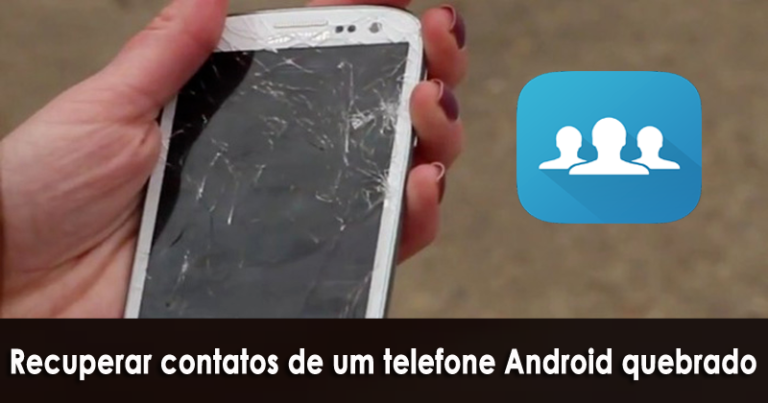 recuperar contatos de um telefone Android quebrado