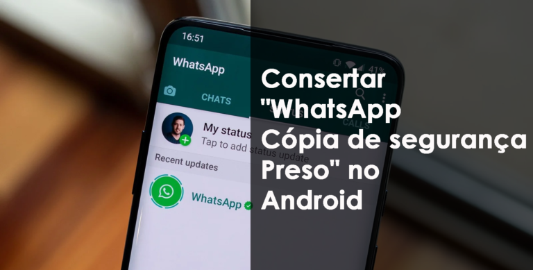 consertar "WhatsApp Cópia de segurança Preso" no Android