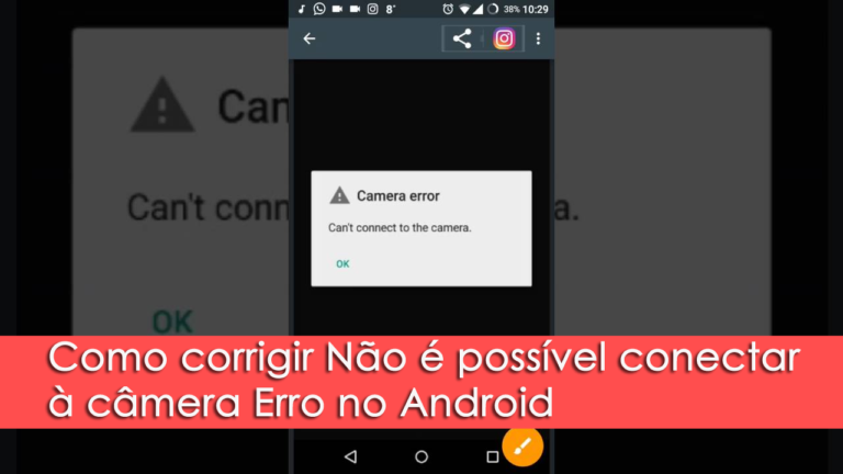 Como corrigir Não é possível conectar à câmera Erro no Android