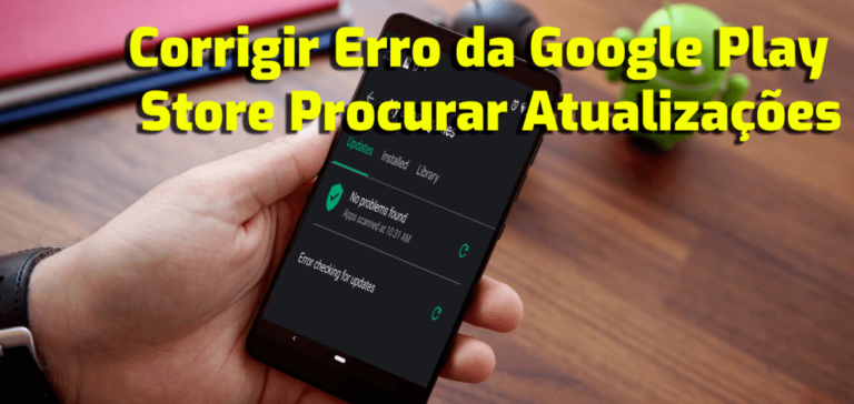 corrigir erro da Google Play Store procurar atualizações