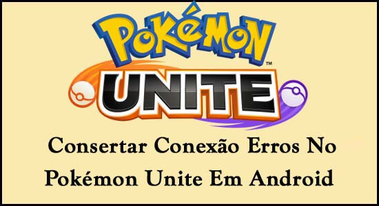 Consertar Conexão Erros No Pokémon Unite Em Android