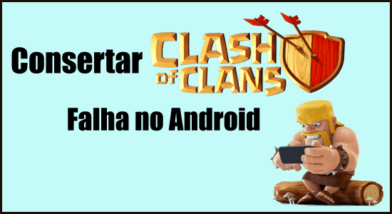 Clash of Clans falha no Android