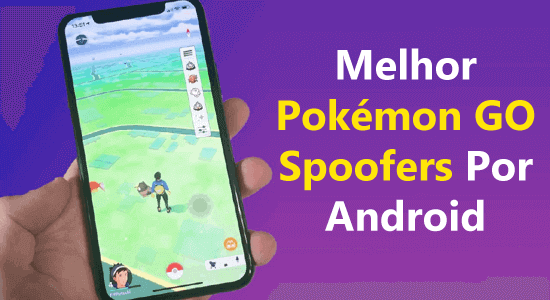 melhores Pokémon GO Spoofers para Android