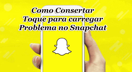 Toque para Carga Problema no Snapchat
