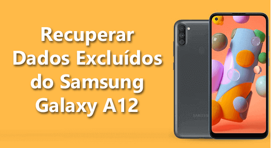 Recuperar dados excluídos do Samsung Galaxy A12