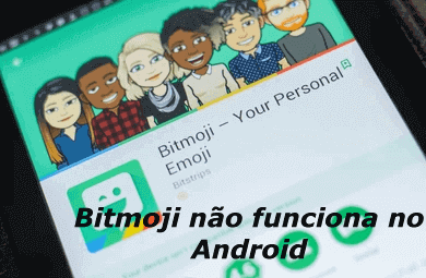 Bitmoji não funciona no Android.
