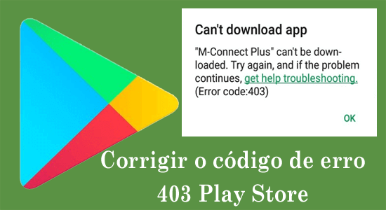 corrigir o código de erro 403 Play Store