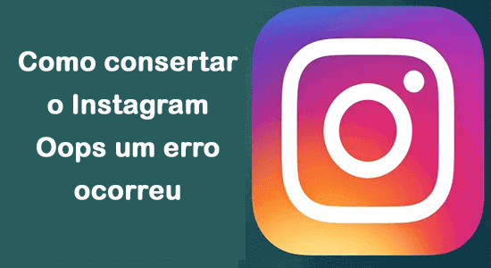 Instagram Oops um erro ocorreu