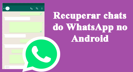 Recuperar WhatsApp chats no Android