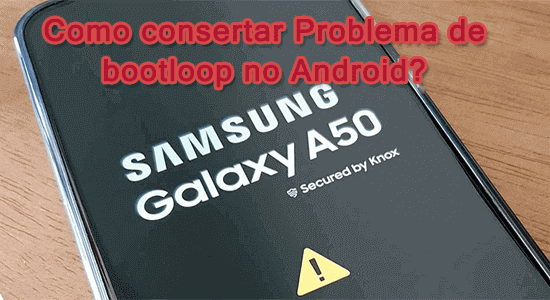 Como consertar Problema de bootloop no Android?