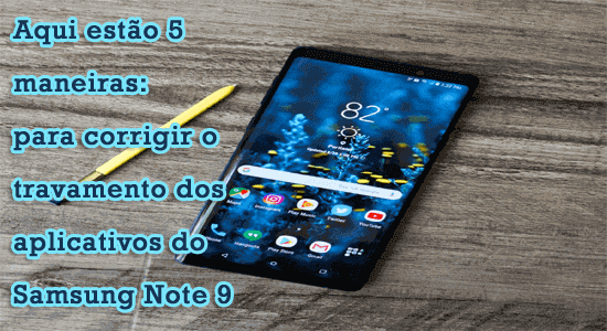 como consertar aplicativos Samsung Note 9 travando