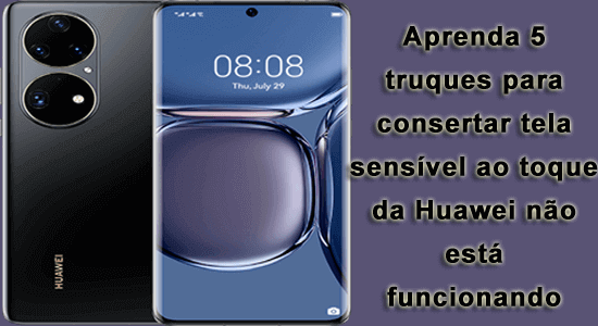tela sensível ao toque da Huawei não está funcionando