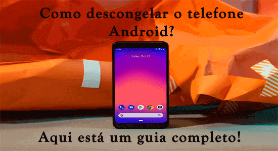 meu telefone está congelado e não faz nada