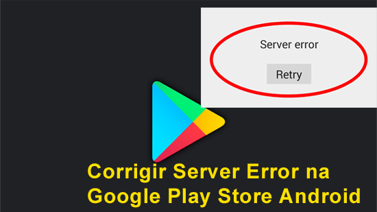 corrigir Server Error na Google Play Store Android