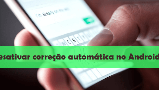 desativar a correção automática no Android